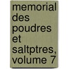 Memorial Des Poudres Et Saltptres, Volume 7 by tre France. Service