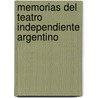 Memorias del Teatro Independiente Argentino by Ricardo Risetti