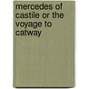 Mercedes Of Castile Or The Voyage To Catway by Lea and Planchard