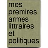 Mes Premires Armes Littraires Et Politiques by Juliette Adam