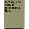 Messire Jean Louis De Fromentières, Évêq by Paul Lahargou