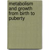 Metabolism And Growth From Birth To Puberty by Fritz Bradley Talbot