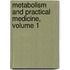 Metabolism And Practical Medicine, Volume 1