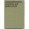Metamathematics, Machines And Godel's Proof by Natarajan Shankar