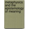 Metaphysics And The Epistemology Of Meaning by Jonas Pfister