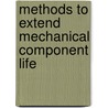 Methods To Extend Mechanical Component Life door Dieter K. Huzel