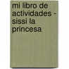 Mi Libro de Actividades - Sissi La Princesa door Hemma