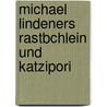 Michael Lindeners Rastbchlein Und Katzipori door Michael Lindener