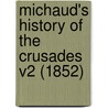 Michaud's History Of The Crusades V2 (1852) door Joseph Francois Michaud