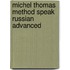 Michel Thomas Method Speak Russian Advanced