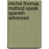 Michel Thomas Method Speak Spanish Advanced