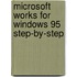 Microsoft Works For Windows 95 Step-By-Step