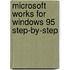 Microsoft Works For Windows 95 Step-By-Step