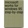 Microsoft Works For Windows 95 Step-By-Step door Catapult