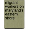 Migrant Workers on Maryland's Eastern Shore door United States Commission on Committee
