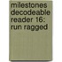 Milestones Decodeable Reader 16: Run Ragged