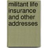 Militant Life Insurance and Other Addresses
