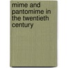Mime and Pantomime in the Twentieth Century by Louis H. Campbell