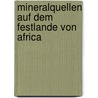 Mineralquellen Auf Dem Festlande Von Africa door Thadd�Us Eduard Gumprecht