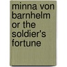 Minna Von Barnhelm Or The Soldier's Fortune by Cotthold Ephraim Lessing