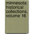 Minnesota Historical Collections, Volume 16