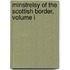 Minstrelsy Of The Scottish Border, Volume I