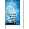Miscellaneous Papers On Scientific Subjects by Thomas Seymour Burt