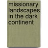 Missionary Landscapes In The Dark Continent by Sir James Johnstone