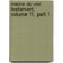 Mistre Du Viel Testament, Volume 11, Part 1