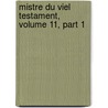 Mistre Du Viel Testament, Volume 11, Part 1 door Anonymous Anonymous