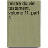 Mistre Du Viel Testament, Volume 11, Part 4 door James Rothschild