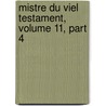 Mistre Du Viel Testament, Volume 11, Part 4 by James Rothschild