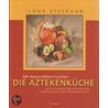 Mit Naturvölkern kochen: Die Aztekenküche door Ilona Steckhan