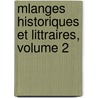 Mlanges Historiques Et Littraires, Volume 2 by Amable-Guillaume-Prosper Brugi Barante