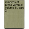 Mmoires Et Procs-Verbaux, Volume 11, Part 2 door De L'in Soci T. Des Ami