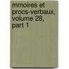 Mmoires Et Procs-Verbaux, Volume 28, Part 1 by Unknown