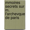 Mmoires Secrets Sur M. L'Archevque de Paris by Paganel