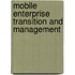 Mobile Enterprise Transition and Management