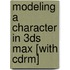 Modeling a Character in 3ds Max [With Cdrm]