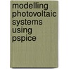 Modelling Photovoltaic Systems Using Pspice by Santiago Silvestre