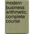 Modern Business Arithmetic, Complete Course