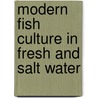 Modern Fish Culture in Fresh and Salt Water by Fred Mather