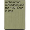 Mohammad Mosaddeq And The 1953 Coup In Iran door Malcolm Byrne