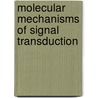 Molecular Mechanisms Of Signal Transduction by Unknown