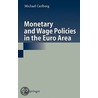 Monetary And Wage Policies In The Euro Area by Michael Carlberg
