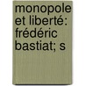Monopole Et Liberté: Frédéric Bastiat; S door Georges De Nouvion