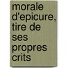 Morale D'Epicure, Tire de Ses Propres Crits door Charles Batteux