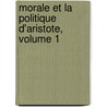 Morale Et La Politique D'Aristote, Volume 1 door Franois Thurot