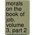 Morals On The Book Of Job, Volume 3, Part 2