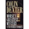 Morse's Greatest Mystery  And Other Stories by Colin Dexter